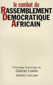 Le combat du Rassemblement démocratique africain pour la décolonisation pacifique de l'Afrique noire by Gabriel Lisette