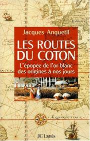 Cover of: Les routes du coton: l'épopée de l'or blanc