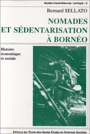 Cover of: Nomades et sédentarisation à Bornéo: histoire économique et sociale