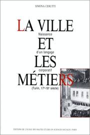 Cover of: La ville et les métiers: naissance d'un langage corporatif (Turin, 17e-18e siècle)