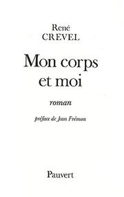 Cover of: Mon corps et moi: roman