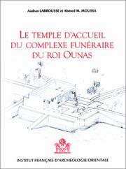 Le temple d'accueil du complexe funéraire du roi Ounas by A. Labrousse