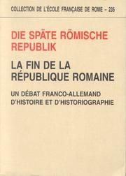 Cover of: Die Späte römische Republik =: La fin de la République romaine : un débat franco-allemand d'histoire et d'historiographie