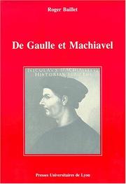 Cover of: De Gaulle et Machiavel by Roger Baillet