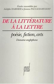 Cover of: De la littérature à la lettre: poésie, fiction, arts : domaine anglophone