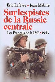 Cover of: Sur les pistes de la Russie centrale : Les Français de la LVF, 1943