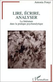 Cover of: Lire, écrire, analyser: la littérature dans la pratique psychanalytique