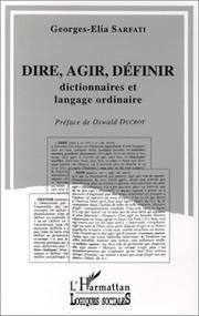 Cover of: Dire, agir, définir: dictionnaires et langage ordinaire : critique de la raison lexicographique d'un point de vue pragmatique