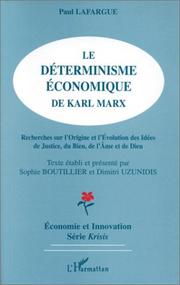 Cover of: Le déterminisme économique de Karl Marx: recherches sur l'origine et l'évolution des idées de justice, du bien, de l'âme et de Dieu