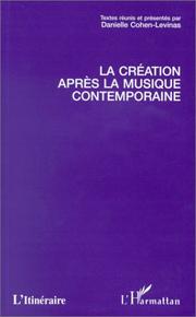Cover of: La création après la musique contemporaine: textes réunis et présentés par Danielle Cohen-Levinas.