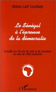 Cover of: Le Sénégal à l'épreuve de la démocratie, ou,  L'histoire du PS de la naissance à nos jours: enquête sur 50 ans de lutte et de complots au sein de l'élite socialiste