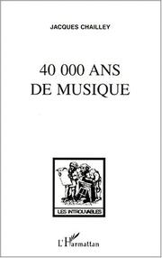 Cover of: 40,000 ans de musique: l'homme à la découverte de la musique