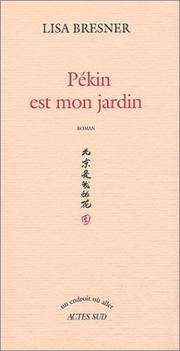 Cover of: Pékin est mon jardin: roman