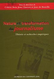 Cover of: Nature et transformation du journalisme: théorie et recherches empiriques