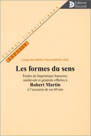 Cover of: Les formes du sens: études de linguistique française, médiévale et générale offertes à Robert Martin à l'occasion de ses 60 ans