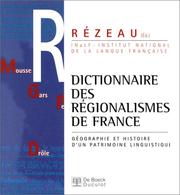 Cover of: Dictionnaire des régionalismes de France: géographie et histoire d'un patrimoine linguistique