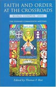 Faith and order at the crossroads : Kuala Lumpur 2004 : the Plenary Commission meeting