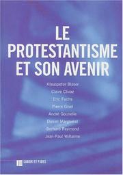 Cover of: Le protestantisme et son avenir by K. Blaser ... [et al.] ; édité par Daniel Marguerat et Bernard Reymond.