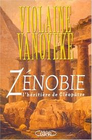 Zénobie, l'héritière de Cléopâtre by Violaine Vanoyeke
