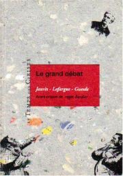 Cover of: Le grand débat: Jaurès, Lafargue, Guesde