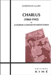Cover of: Charlus (1860-1942), ou, Aux sources de la scatologie et de l'obscénité de Proust
