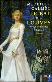 Cover of: Le Bal des louves, tome 2 : La vengeance d'Isabeau