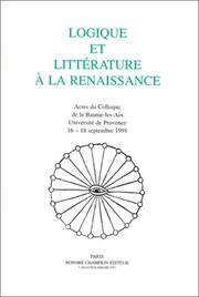 Cover of: Logique et littérature à la Renaissance: actes du colloque de la Baume-les-Aix, Université de Provence, 16-18 septembre 1991