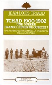 Cover of: Tchad 1900-1902: une guerre franco-libyenne oubliée? : une confrérie musulmane, la Sanūsiyya face à la France