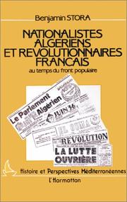 Nationalistes algériens et révolutionnaires français au temps du Front populaire by Benjamin Stora