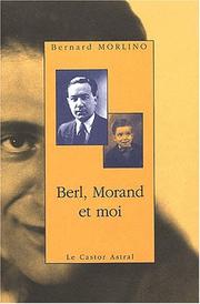 Berl, Morand, et moi by Bernard Morlino