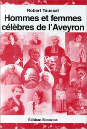 Hommes et femmes célèbres de l'Aveyron by Robert Taussat