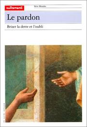 Cover of: Le Pardon: briser la dette et l'oubli