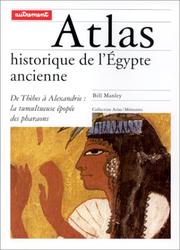 Cover of: Atlas historique de l'Egypte ancienne: de Thèbes à Alexandrie : la tumultueuse épopée des pharaons