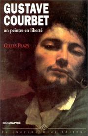 Cover of: Gustave Courbet: un peintre en liberté : biographie