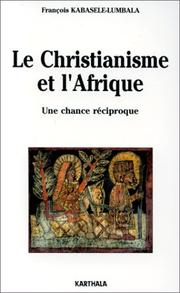 Cover of: Le christianisme et l'Afrique: une chance réciproque