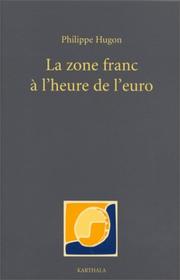 La zone franc à l'heure de l'euro by Philippe Hugon