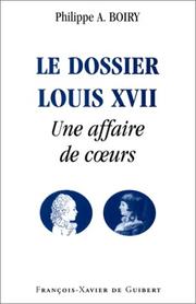 Cover of: Le dossier Louis XVII: une affaire de cœurs