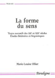 Cover of: La forme du sens: textes narratifs des XIIe et XIIIe siècles : études littéraires et linguistiques