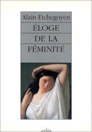 Cover of: Eloge de la féminité, ou, La nature de Sophie by Alain Etchegoyen