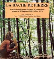 Cover of: La hache de pierre: carrières et échanges de lames polies pendant le Néolithique (5400-2100 av. J.-C.)