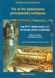 Cover of: Vix et les éphémères principautés celtiques: les VIe et Ve siècles avant J.-C. en Europe centre-occidentale : actes du colloque de Châtillon-sur-Seine, 27-29 octobre 1993