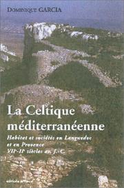 Cover of: La celtique méditerranéenne: habitats et sociétés en Languedoc et en Provence du VIIIe au IIe siècles av. J.-C.