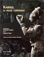 Cover of: Kaboul le passé confisqué : Trésors du musée de Kaboul 1931-1965