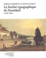 Cover of: L' édition neuchâteloise au siècle des Lumières: la Société typographique de Neuchâtel, 1769-1789 : recueil d'études