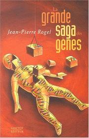La grande saga des gènes by Jean-Pierre Rogel