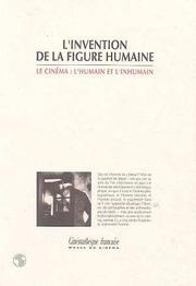 Cover of: L' invention de la figure humaine: le cinéma, l'humain et l'inhumain