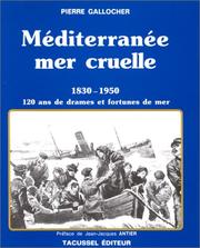 Cover of: Méditerranée, mer cruelle: 1830-1950, 120 ans de drames et fortunes de mer