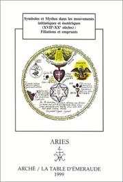 Cover of: Symboles et mythes dans les mouvements initiatiques et ésotériques, XVIIe-XXe siècles: filiations et emprunts