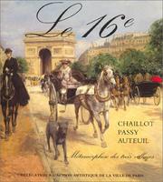 Cover of: Le 16e: Chaillot, Passy, Auteuil : métamorphose des trois villages