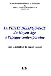 Cover of: La petite délinquance, du Moyen Age à l'époque contemporaine: actes du colloque de Dijon 9 & 10 octobre 1997
